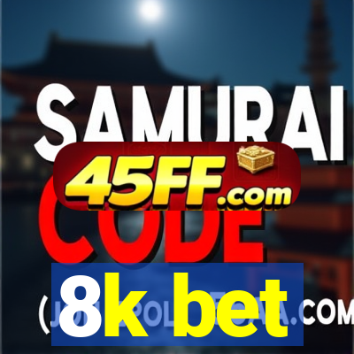 8k bet